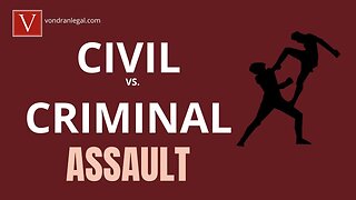 Civil vs. Criminal Assault & Battery explained by Attorney Steve®