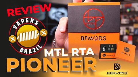 Dovpo BPMods Pioneer MTL RTA - O melhor Tanque MTL? Assista