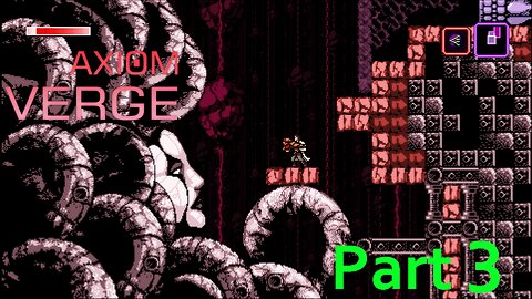 Axiom Verge part 3 | 100% items