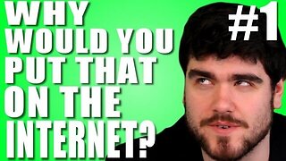 Why Would You Put That on the Internet? #1 [PILOT EPISODE]