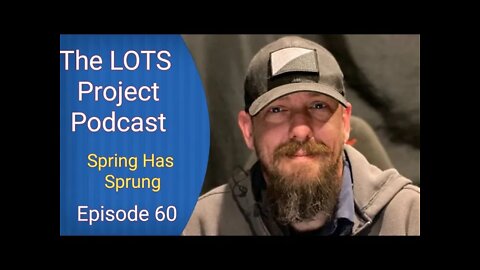 Spring Has Sprung Episode 60 The LOTS Project Podcast