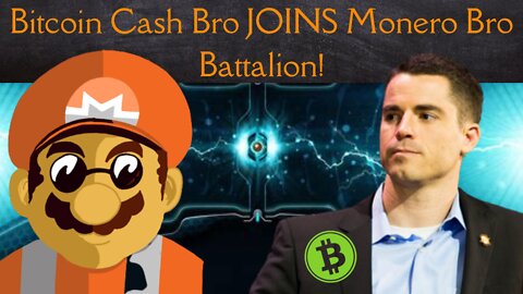 Bitcoin Cash Bro Joins Swelling Ranks of The Monero Bro Battalion - THIS Is Why!
