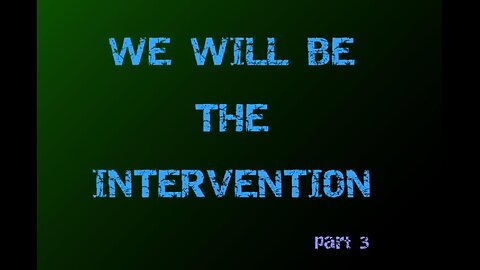 13.3 : We will be the Intervention