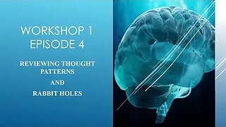 "REVIEWING THOUGHT PROCESS AND RABBIT HOLES" - WORKSHOP 1, EPISODE 4