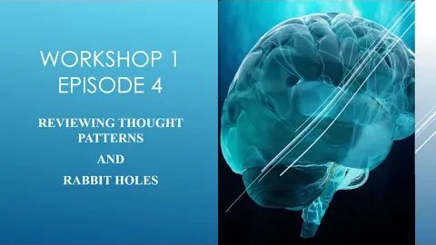 "REVIEWING THOUGHT PROCESS AND RABBIT HOLES" - WORKSHOP 1, EPISODE 4
