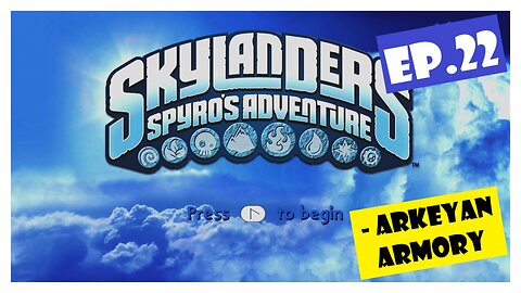 Ep.22 | Arkeyan Armory (Skylanders Spyro's Adventure) *NO COMMENTARY*