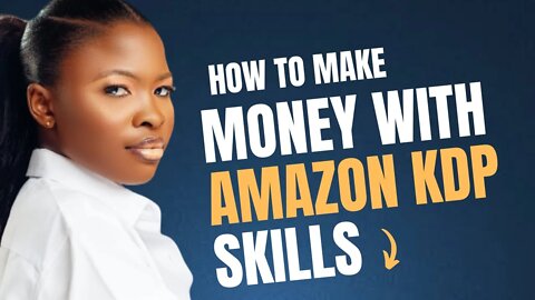 AMAZON KDP: THIS SKILLS WILL MAKE YOU MONEY- second method is a game changer