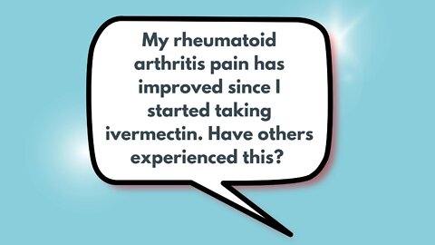 Could ivermectin be helping my rheumatoid arthritis? | Weekly Webinar Q&A (April 27, 2022)