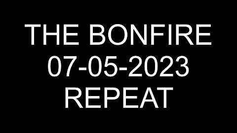 The Bonfire - 07/05/2023 *REPEAT*
