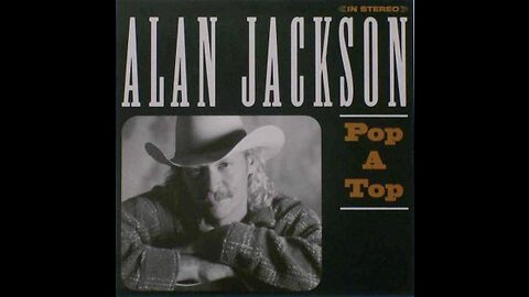 Alan Jackson - Pop A Top