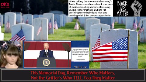 This Memorial Day, Remember Who Matters, Not the Grifter's Who TELL You They Matter
