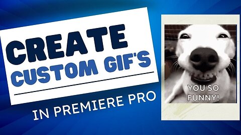 How to Create Custom Animated GIFs in Premiere Pro