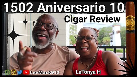 1502 Aniversario 10 Cigar Review w/ Guest Reviewer LaTonya H (#leemack912 S09 E46)