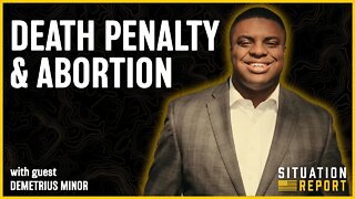 Death Penalty & Abortion with Demetrius Minor