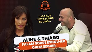 ALINE E THIAGO CONTAM SOBRE ESCOLHER QUEM SE SEGUE...