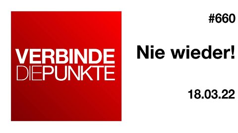 Verbinde die Punkte #660 - Nie wieder! (18.03.2022)