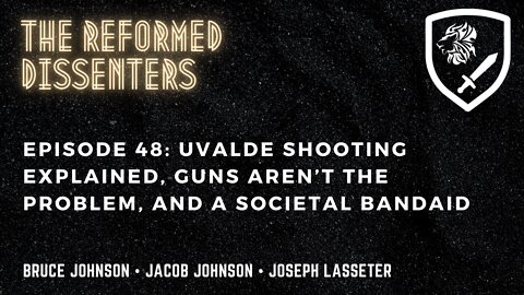 Episode 48: Uvalde Shooting Explained, Guns Aren’t the Problem, and a Societal BandAid