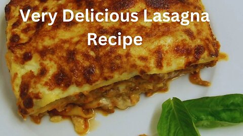 Very Delicious Lasagna Recipe