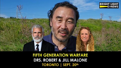 Fifth Generation Warfare -Drs. Robert & Jill Glasspool Malone | Toronto, Sept. 20th
