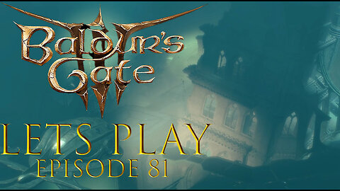 Baldur's Gate 3 Episode 81