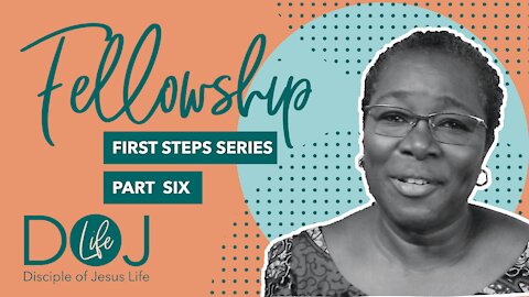 FIRST STEPS PART 6 FELLOWSHIP OF THE EKKLESIA