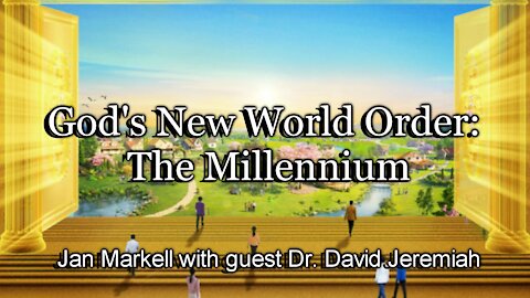 Prophecy Update: God’s New World Order: The Millennium