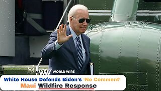 White House Defends Biden’s ‘No Comment’ Maui Wildfire Response-World-Wire