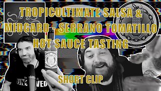 It's Getting Hotter - Taste Test! Tropicultimate Salsa & Midgard - Serrano Tomatillo Hot Sauce!