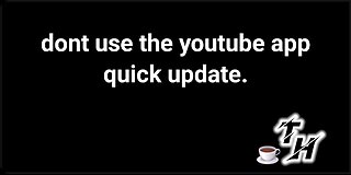 DONT USE THE YOUTUBE APP.