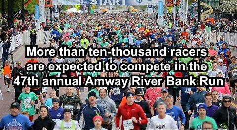 More than ten-thousand racers are expected to compete in the 47th annual Amway River Bank Run