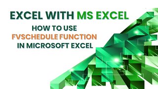 How to use FVSCHEDULE function in Microsoft Excel to find the future value of an given investment