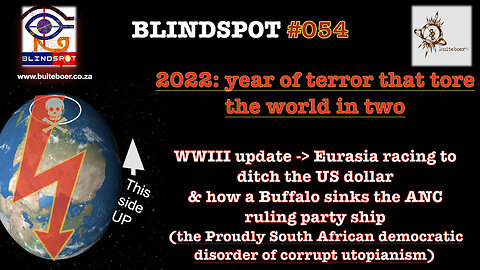 Blindspot 54 - 2022 - a year of terror that tore the world in two & left SA democracy homeless