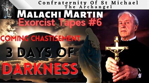 Malachi Martin - 3 Days Of Darkness, Coming Chastisement, Fatima 3rd Secret - Tape 6