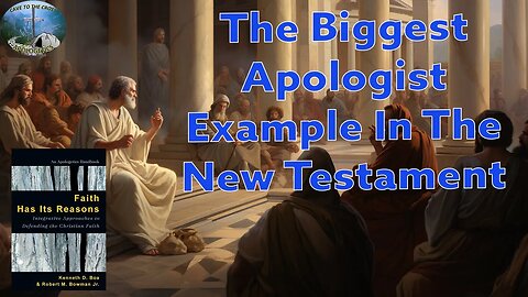 The Biggest Apologist Example In The New Testament
