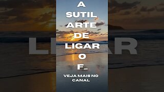 Audiobook - A sutil arte de Ligar o F... - Livro Narrado em Português