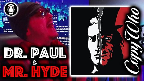 Dr. Paul and Mr. Hyde