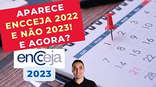 APARECE ENCCEJA 2022 E NÃO 2023! E AGORA? - ENCCEJA 2023