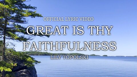 Lily Topolski - Great Is Thy Faithfulness (Official Lyric Video)