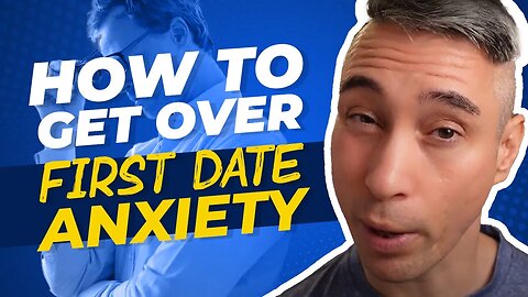 How to Get Over First Date Anxiety