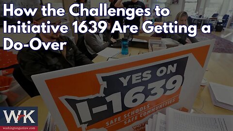 How the Challenges to Initiative 1639 Are Getting a Do-Over.