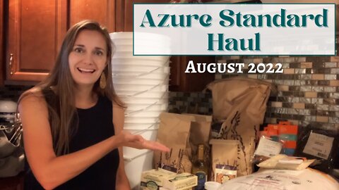 Azure Standard Haul - August 2022 | Stocking my Pantry