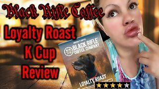 Black Rifle Coffee Company Loyalty Roast K Cup Review