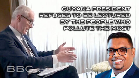 Guyana President Refuses to be Lectured by the People Who Polute the Most