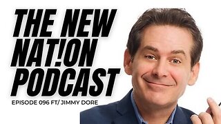 I'm NOT Your Enemy | The New Nation Podcast | Ep 96 w/ @thejimmydoreshow