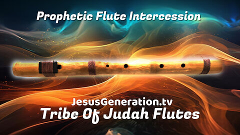 Prophetic Flute Intercession Soaking Music Stream