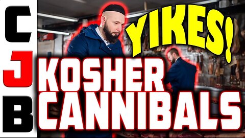 Kosher Cannibals Are Planning to Eat Us! - CJB