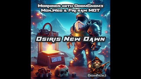 Mornings with DoomGnome: Osiris New Dawn, Practicing To Travel To Mars!