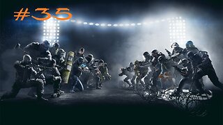 Rainbow Six Siege: Stream 35