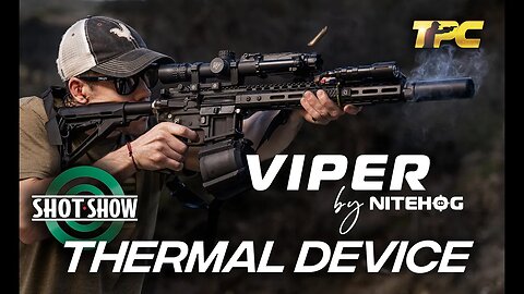 SHOT Show 2023 Report: Viper by NITEHOG - Quality Thermal Device For Rifle Scopes