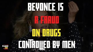 Beyoncé is a Fraud on drugs that is controlled by men...